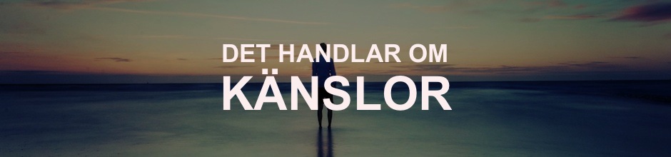 Det handlar om känslor